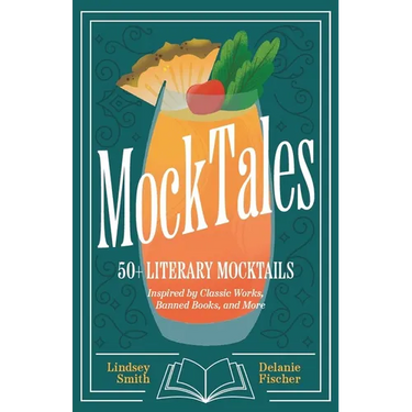 Mocktales: 50+ Literary Mocktails Inspired by Classic Works, Banned Books, and More (Mocktails Recipe Book, Banned Books)