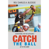Catch the Ball: Get in the Game! a Devotional for the Alpha Male