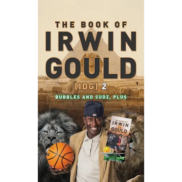 The Book of Irwin Gould (IDG) 2: Bubbles and Sudz, plus