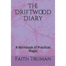 The Driftwood Diary: A Workbook of Practical Magic