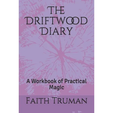 The Driftwood Diary: A Workbook of Practical Magic