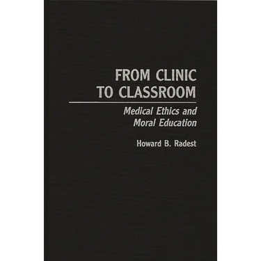 From Clinic to Classroom: Medical Ethics and Moral Education