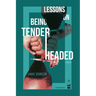 Lessons on Being Tenderheaded