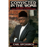 Convicted in the Womb: One Man's Journey from Prisoner to Peacemaker