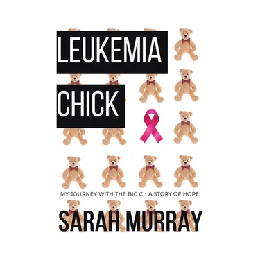 Leukemia Chick: My Journey with the Big C - A Story of Hope