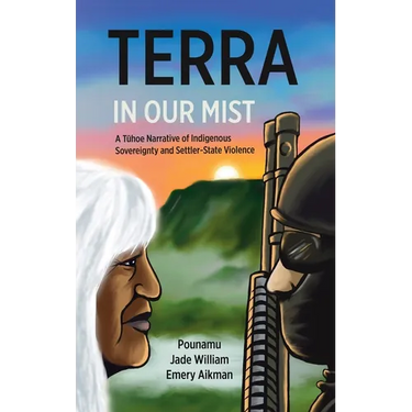 Terra in Our Mist: A Tūhoe Narrative of Indigenous Sovereignty and Settler-State Violence