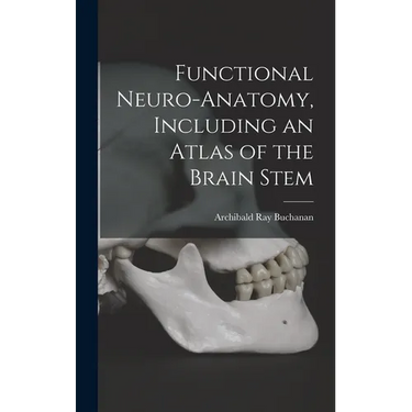 Functional Neuro-anatomy, Including an Atlas of the Brain Stem