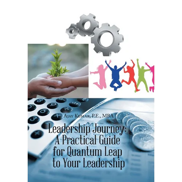 Leadership Journey: a Practical Guide for Quantum Leap to Your Leadership