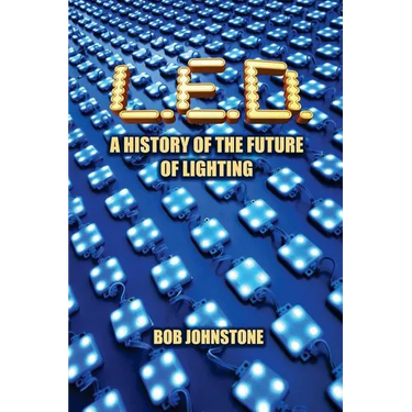 L.E.D.: A History of the Future of Lighting