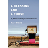 A Blessing and a Curse: Oil, Politics, and Morality in Bolivarian Venezuela