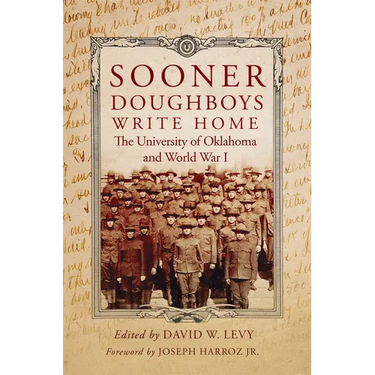 Sooner Doughboys Write Home: The University of Oklahoma and World War I