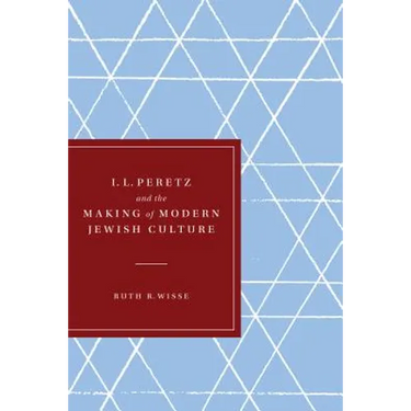 I. L. Peretz and the Making of Modern Jewish Culture