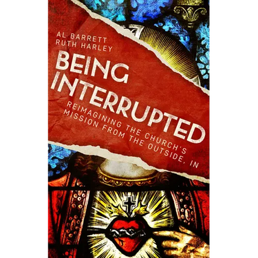 Being Interrupted: Reimagining the Church's Mission from the Outside, in