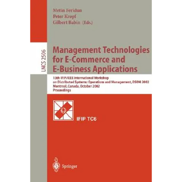Management Technologies for E-Commerce and E-Business Applications: 13th Ifip/IEEE International Workshop on Distributed Systems: Operations and Manag