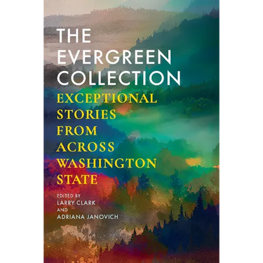 The Evergreen Collection: Exceptional Stories from Across Washington State