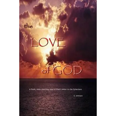 The Love of God: A startling revelation of Paul's letter to the Ephesians