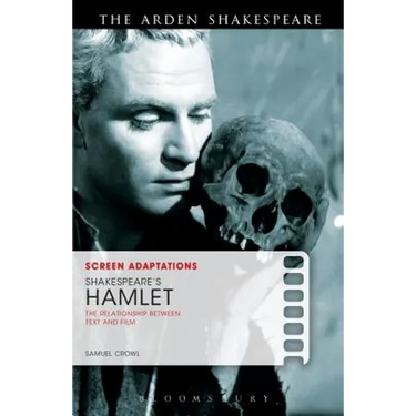 Screen Adaptations: Shakespeare's Hamlet: The Relationship Between Text and Film