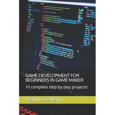 Game Development for Beginners in Game Maker: 10 complete step by step projects!