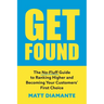 Get Found: The No-Fluff Guide to Ranking Higher and Becoming Your Customers' First Choice