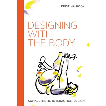 Designing with the Body: Somaesthetic Interaction Design