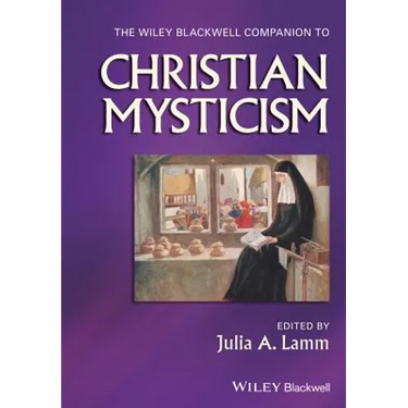 The Wiley-Blackwell Companion to Christian Mysticism