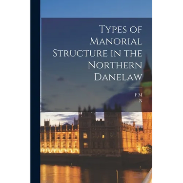 Types of Manorial Structure in the Northern Danelaw