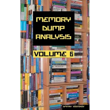 Memory Dump Analysis Anthology, Volume 6