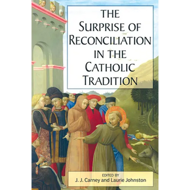 The Surprise of Reconciliation in the Catholic Tradition