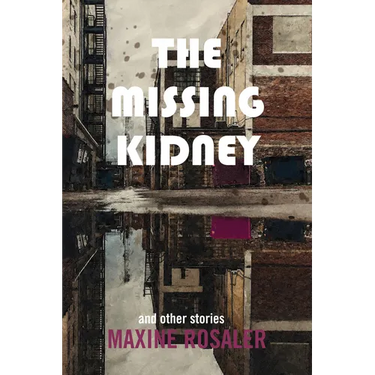 The Missing Kidney and Other Stories: And Other Stories