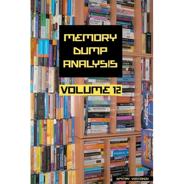 Memory Dump Analysis Anthology, Volume 12