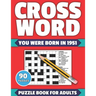 Crossword: You Were Born In 1951: Crossword Puzzle Book For All Word Games Fans Seniors And Adults With Large Print 90 Puzzles An