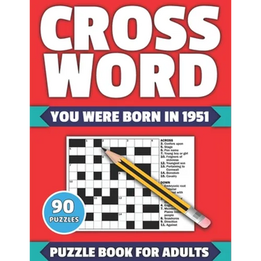 Crossword: You Were Born In 1951: Crossword Puzzle Book For All Word Games Fans Seniors And Adults With Large Print 90 Puzzles An
