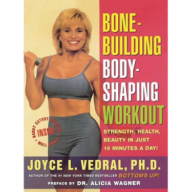 Bone Building Body Shaping Workout: Strength Health Beauty in Just 16 Minutes a Day