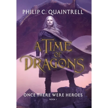 Once There Were Heroes: (A Time of Dragons: Book 1)