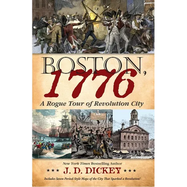Boston, 1776: A Rogue Tour of Revolution City