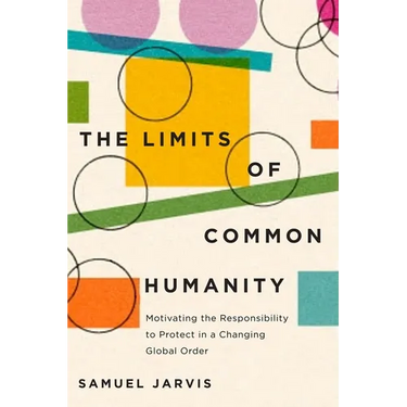The Limits of Common Humanity: Motivating the Responsibility to Protect in a Changing Global Order