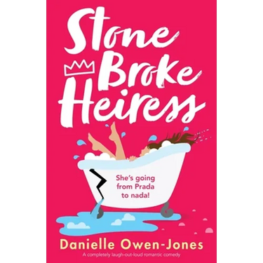 Stone Broke Heiress: A completely laugh-out-loud romantic comedy