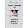 Feminism´s Misguided Path. The State of Feminism in Argentina
