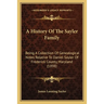 A History Of The Sayler Family: Being A Collection Of Genealogical Notes Relative To Daniel Sayler Of Frederick County, Maryland (1898)