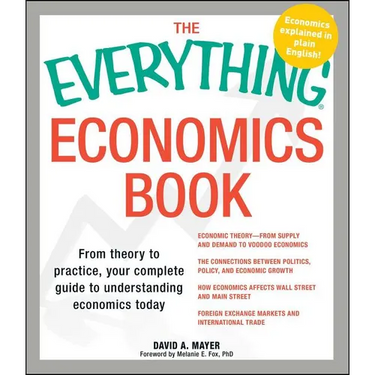 Everything Economics Book: From Theory to Practice, Your Complete Guide to Understanding Economics Today