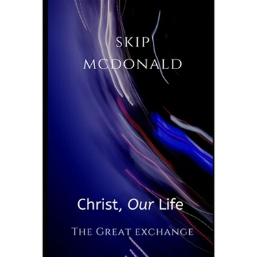 Christ, Our Life: The Great Exchange