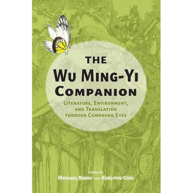 The Wu Ming-Yi Companion: Literature, Environment, and Translation through Compound Eyes