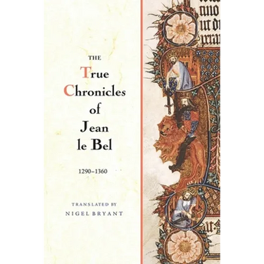 The True Chronicles of Jean Le Bel, 1290 - 1360
