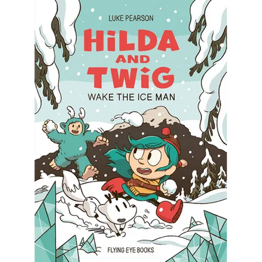 Hilda and Twig: Wake the Ice Man