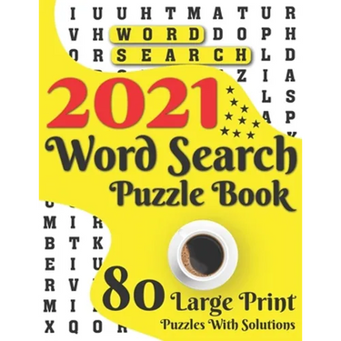 2021 Word Search Puzzle Book: 80 Large Print Word Search Brain Puzzles And Solutions As A Perfect Gift For Adults And Seniors For Making Your Day En