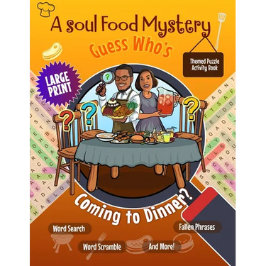 A Soul Food Mystery Guess Who's Coming to Dinner? Themed Large Print Puzzle Activity Book: Brain Games for Black African American Adults & Seniors
