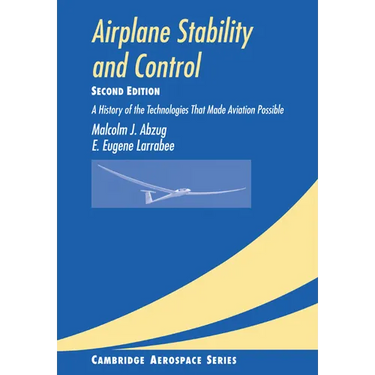 Airplane Stability and Control: A History of the Technologies That Made Aviation Possible