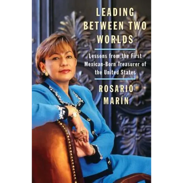 Leading Between Two Worlds: Lessons from the First Mexican-Born Treasurer of the United States