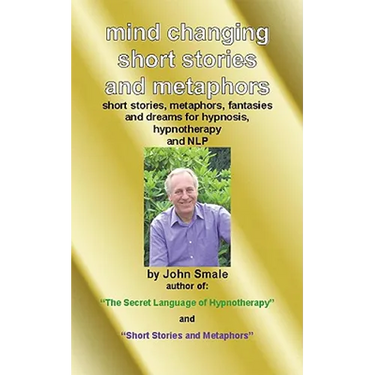 Mind Changing Short Stories & Metaphors: For Hypnosis, Hypnotherapy & Nlp