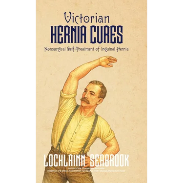 Victorian Hernia Cures: Nonsurgical Self-Treatment of Inguinal Hernia